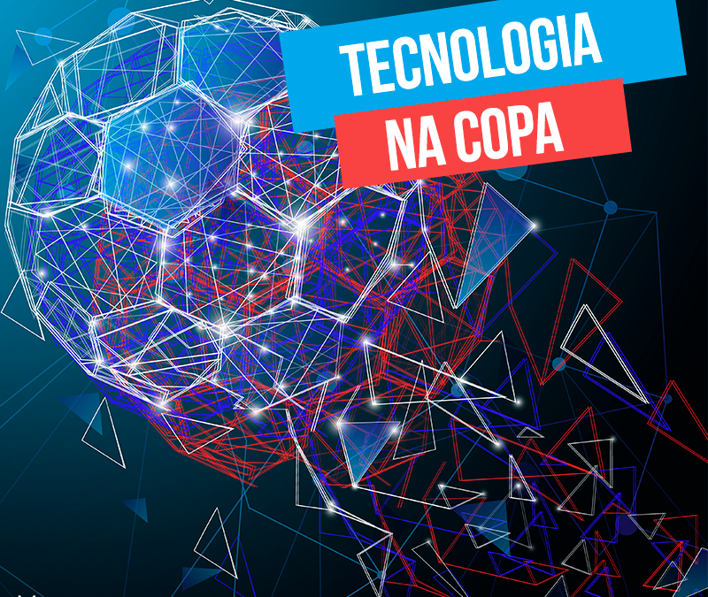 Tecnologia na Copa 2018