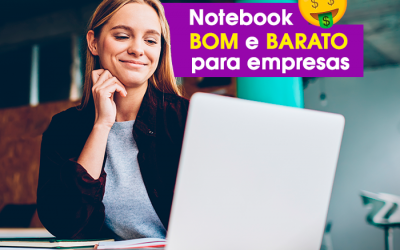Notebook bom e barato para empresas