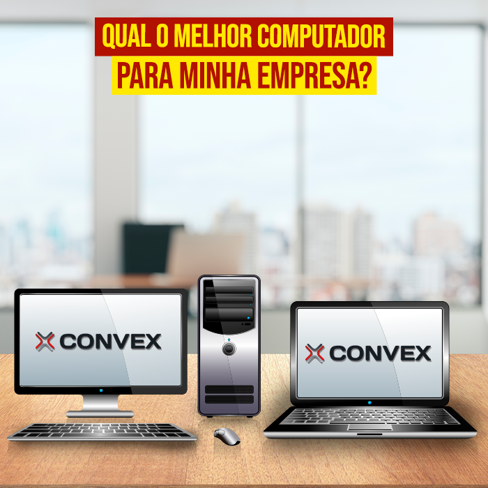 Locação De Computadores Saiba O Melhor Para A Sua Necessidade Convex