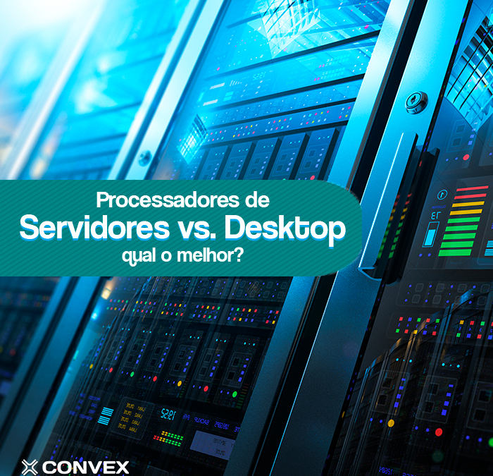 A diferença dos processadores de servidores vs. processadores de desktop