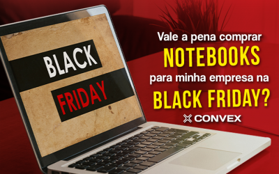 Vale a pena comprar notebooks para minha empresa na Black Friday?