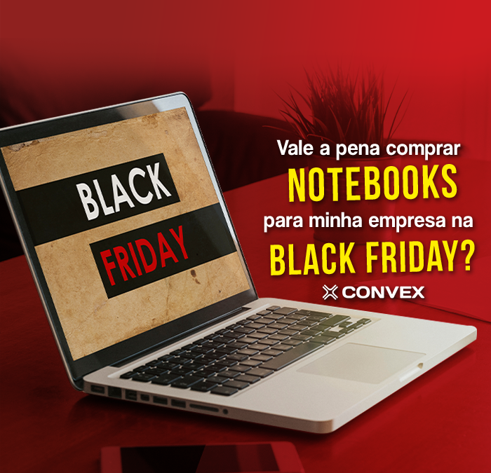 Vale a pena comprar notebooks para minha empresa na Black Friday?