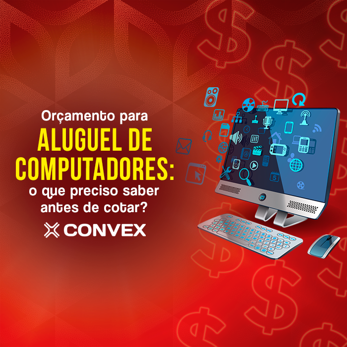 Aluguel De Computadores O Que Preciso Saber Antes De Cotar Convex