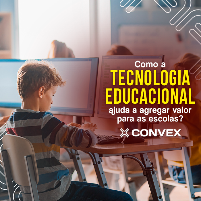 Como A Tecnologia Educacional Ajuda A Agregar Valor Para As Escolas?