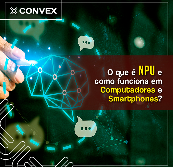 O que é NPU (Unidade de Processamento Neural) e como funciona em Computadores e Smartphones?