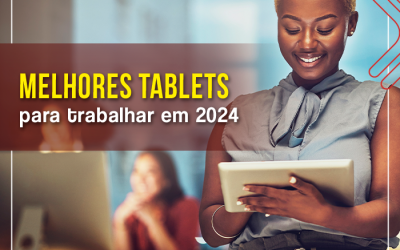 Melhores Tablets para trabalhar em 2024