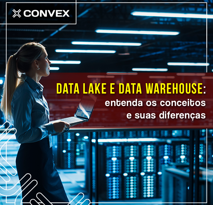 Data Lake e Data Warehouse: entenda os conceitos e suas diferenças