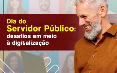 Dia do Funcionário Público: Desafios do servidor em meio à digitalização