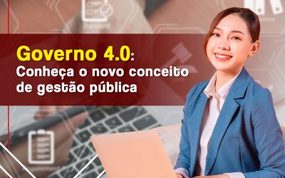 Governo 4.0 – Conheça o novo conceito de gestão pública